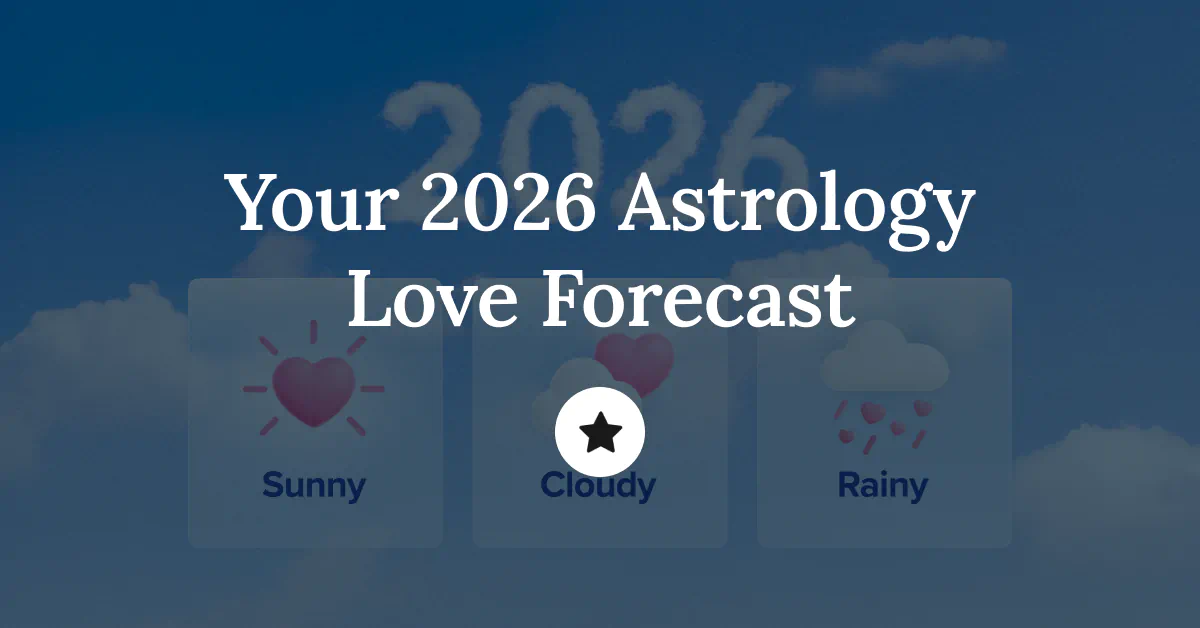 Your 2026 Astrology Love Forecast